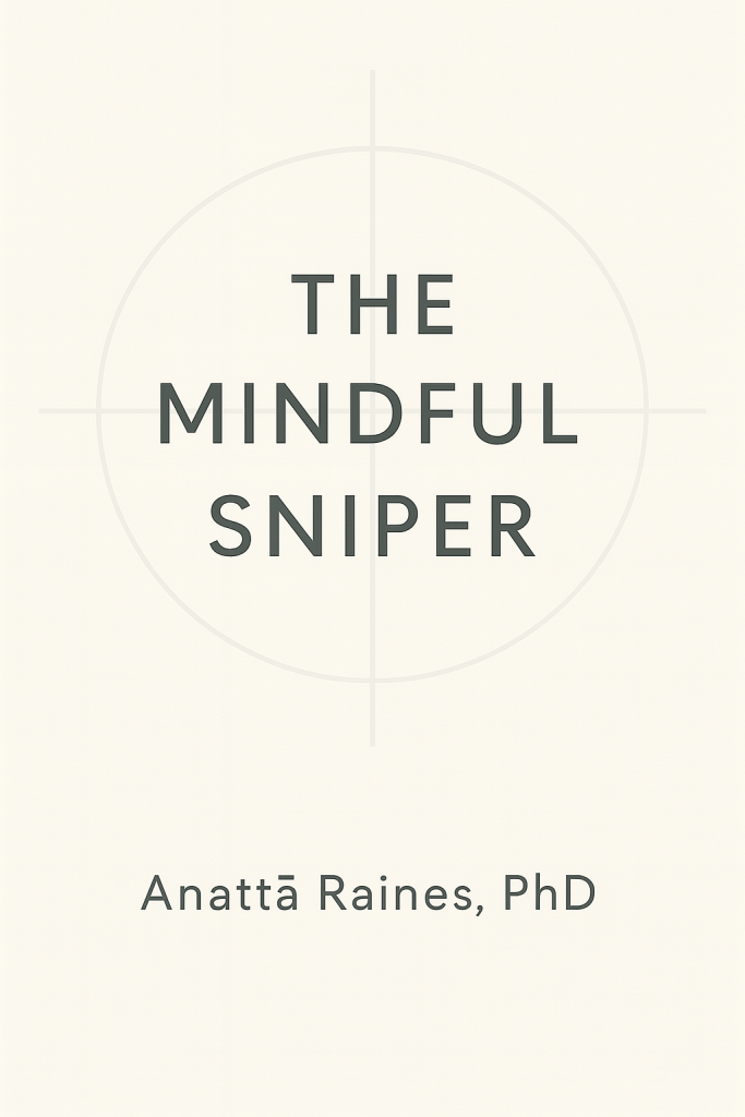 Book cover with title _The Mindful Sniper_, Author: Anattā Raines.